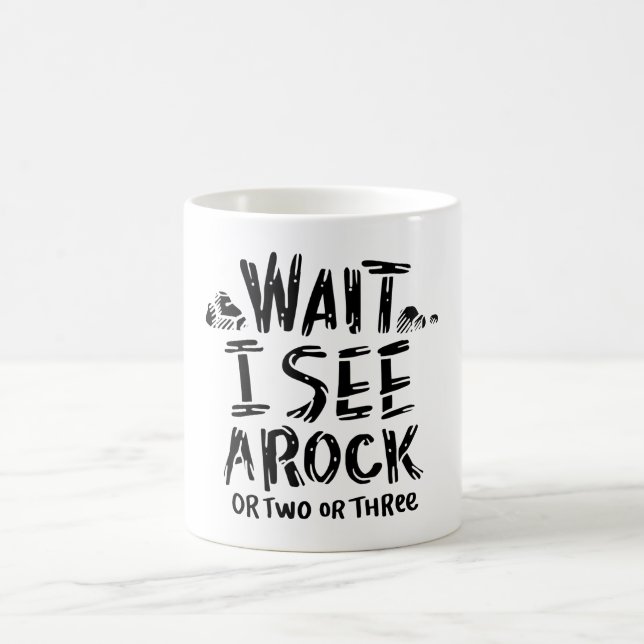 Geology - Wait I See A Rock Coffee Mug (Center)