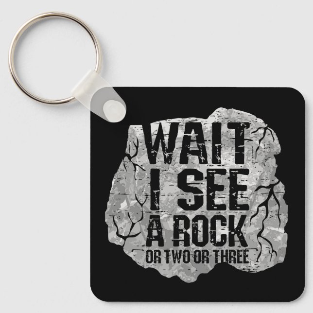 Geology - Wait I See A Rock Keychain (Front)