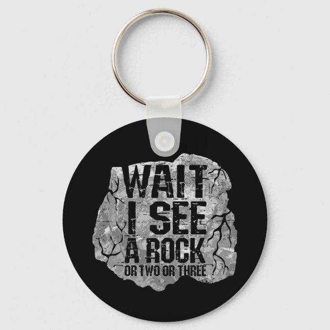 Geology - Wait I See A Rock Keychain (Front)