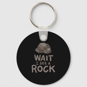 Geology - Wait I See A Rock Keychain