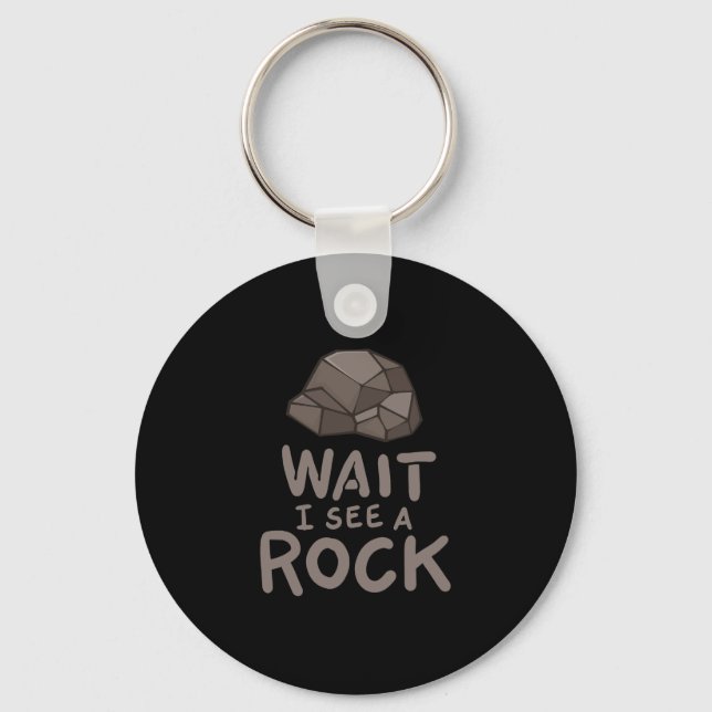 Geology - Wait I See A Rock Keychain (Front)