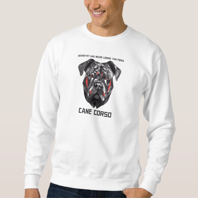 Geometry has never looked this fierce - Cane Corso Sweatshirt (Front)