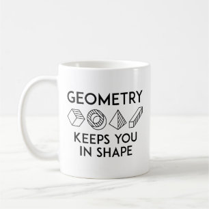 Geometry Keeps You In Shape Coffee Mug
