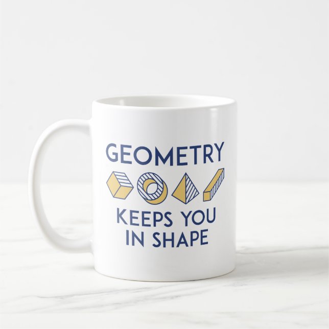 Geometry Keeps You In Shape Coffee Mug (Left)