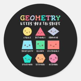 Geometry keeps you in shape, geometric shapes classic round sticker