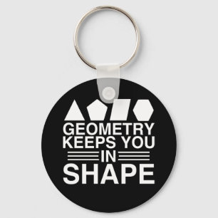 Geometry Keeps you in Shape Math Pun Joke Keychain