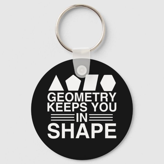 Geometry Keeps you in Shape Math Pun Joke Keychain (Front)