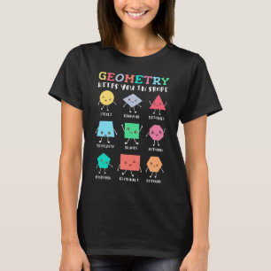 Geometry Keeps You in Shape – School Math Humour T-Shirt