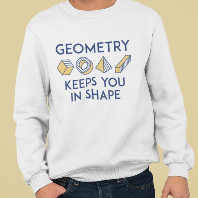 Geometry Keeps You In Shape Sweatshirt (Creator Uploaded)