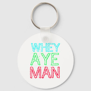 Geordie - Whey Aye Man Keychain