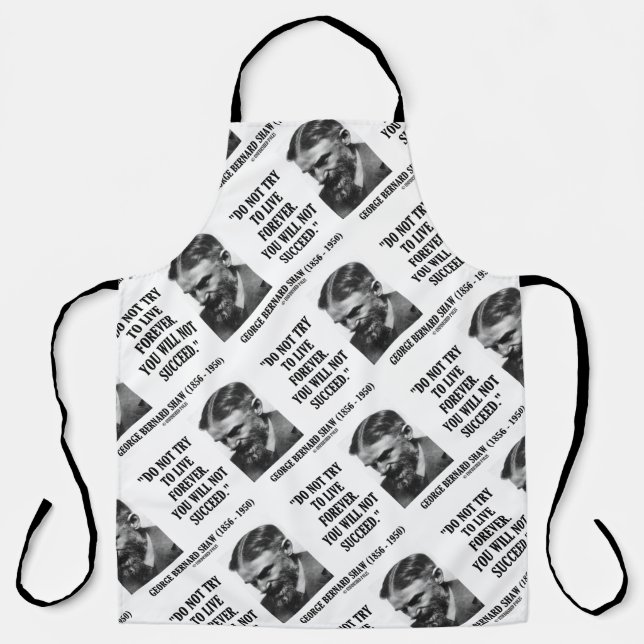 George B. Shaw Do Not Live Forever Not Succeed Apron (Front)