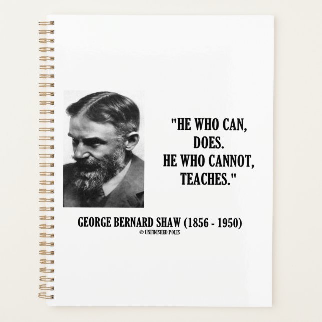 George B. Shaw He Who Can Does Does Not Teaches (Devant)
