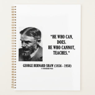 George B. Shaw He Who Can Does Does Not Teaches Planner