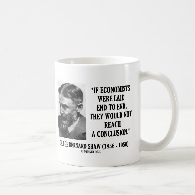 George B. Shaw If Economists Laid Not Conclusion Coffee Mug (Right)