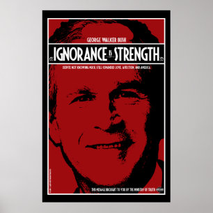 George Bush: Ignorance is Strength Poster