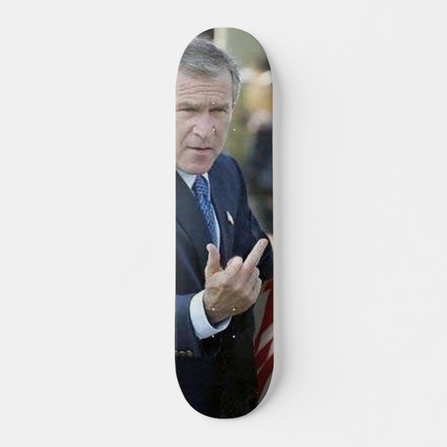 George Bush Middle Finger Skateboards (Front)