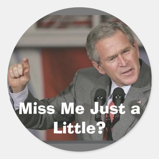 George Bush/Miss Me A Little? Classic Round Sticker (Front)