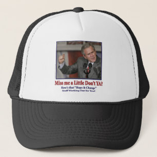 George Bush/Miss Me Just a Little? Trucker Hat