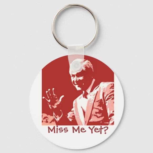 George Bush/Miss Me Yet? Keychain (Front)