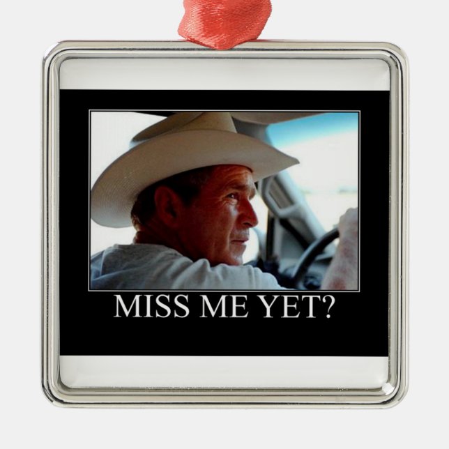 George Bush/Miss Me Yet? Metal Ornament (Front)