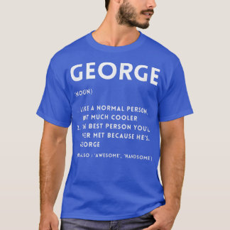 GEORGE Definition Funny Personalized Name For Prou T-Shirt