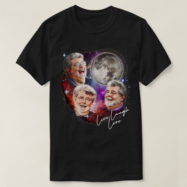 George Lucas Live Laugh Love T-Shirt (Design Front)