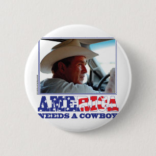 George W Bush - America Needs a Cowboy 2 Inch Round Button