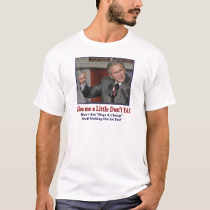 George W Bush Miss Me a Little T-Shirt