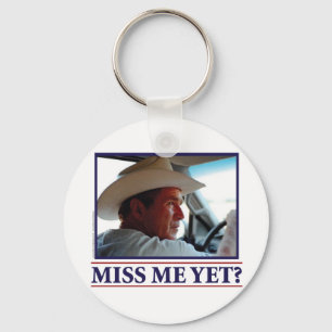 George W Bush Miss Me Yet? Keychain