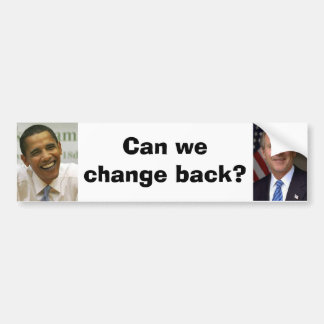 george-w-bush, obama, Can we change back? Bumper Sticker