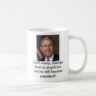 george-w-bush-picture, Don't worry, George Bush... Coffee Mug