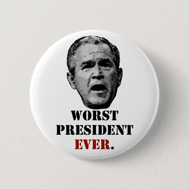 George W. Bush - Worst President Ever. 2 Inch Round Button (Front)
