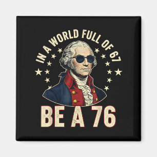 George Washington 67 Meme In The World Full Of 67  Magnet