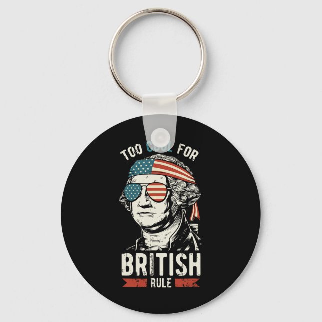 George Washington Cool For British Rule 4th Of Jul Keychain (Front)