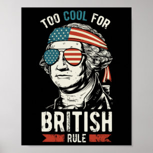 George Washington Cool For British Rule 4th Of Jul Poster
