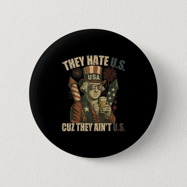 George-washington Drink Funny They Hate Cuz Aint U 2 Inch Round Button (Front)
