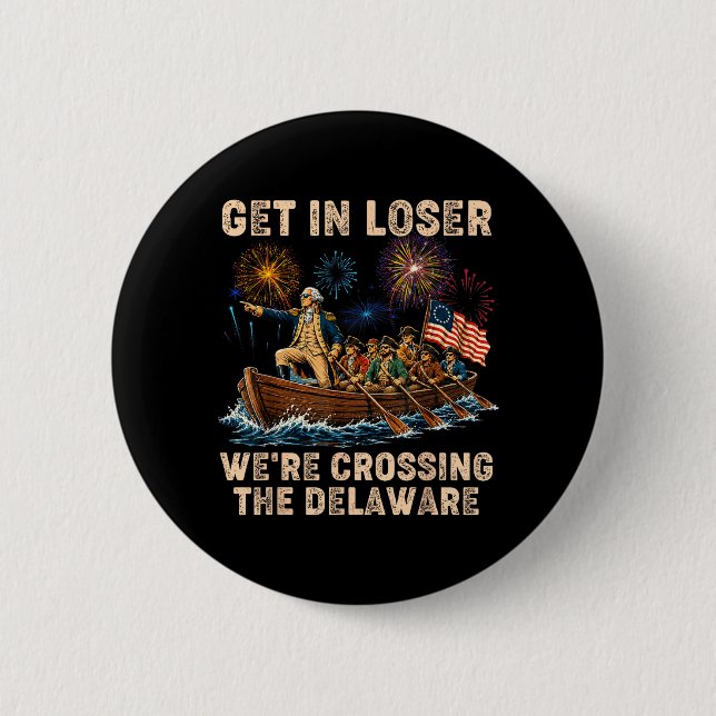 George Washington Get In Crossing The Delaware 2 Inch Round Button (Front)
