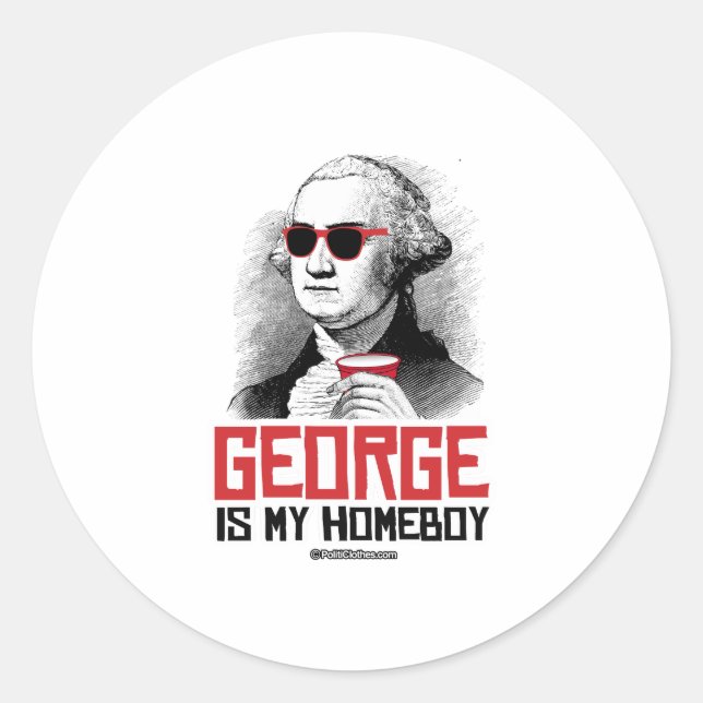 George Washington is my Homeboy Classic Round Sticker (Front)