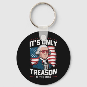 George Washington i't Only Treason If You Lose Keychain