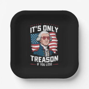 George Washington i't Only Treason If You Lose Paper Plate