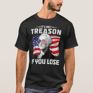 George Washington It s Only Treason If You Lose 4t T-Shirt