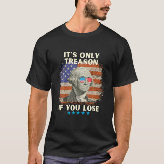 George Washington It s Only Treason If You Lose 4t T-Shirt