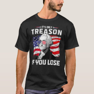 George Washington It s Only Treason If You Lose 4t T-Shirt