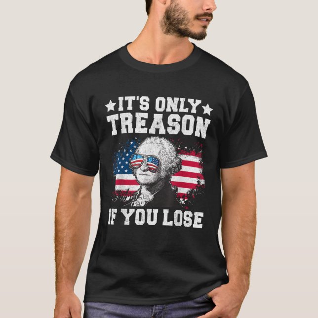 George Washington It s Only Treason If You Lose 4t T-Shirt (Front)