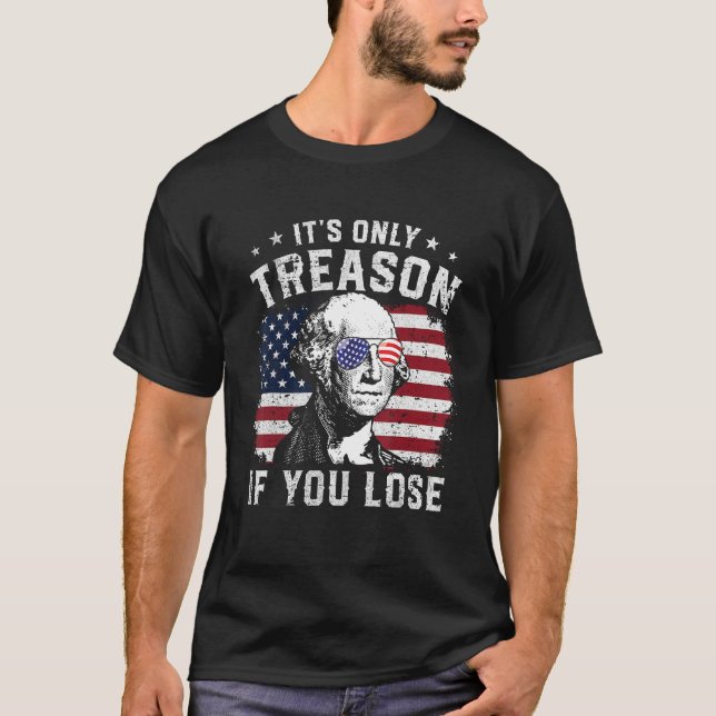 George Washington It s Only Treason If You Lose 4t T-Shirt (Front)