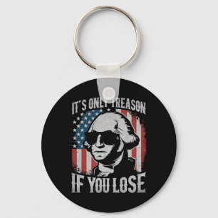 George Washington It's Only Treason If You Lose 4t Keychain