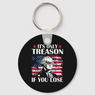 George Washington It's Only Treason If You Lose 4t Keychain