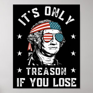 George Washington It's Only Treason If You Lose 4t Poster