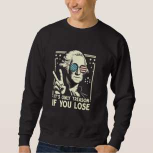 George Washington It's Only Treason If You Lose 4t Sweatshirt