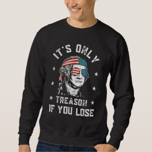 George Washington It's Only Treason If You Lose 4t Sweatshirt